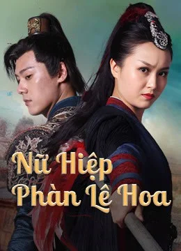 Nữ Hiệp Phàn Lê Hoa 2022
